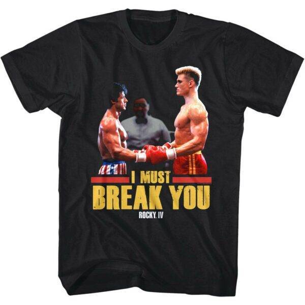 Rocky 4 Drago Must Break You Men’s T Shirt