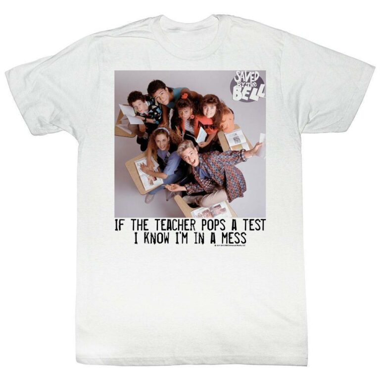 Saved By The Bell If The Teacher Pops a Test T-Shirt