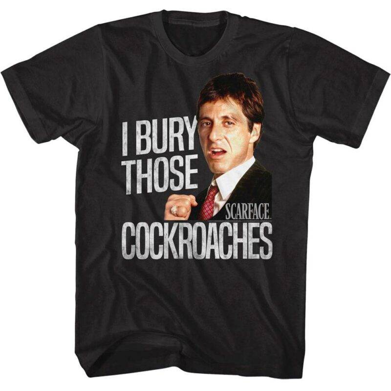 Scarface I Bury Those Cockroaches Men’s T Shirt