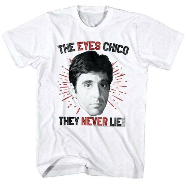 Scarface The Eyes Chico They Never Lie Men’s T Shirt