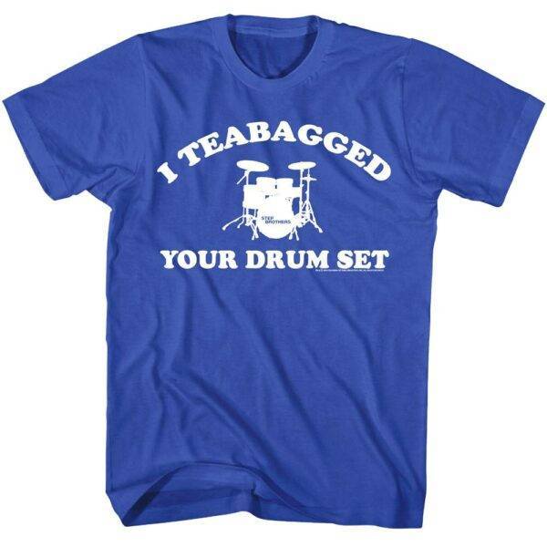 Step Brothers I Teabagged Your Drum Set T-Shirt