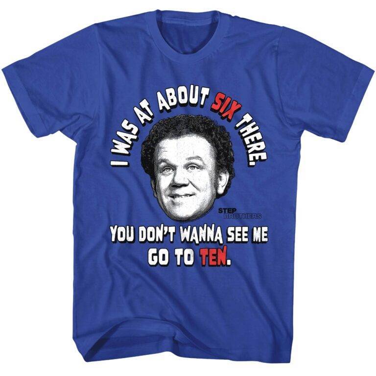 Step Brothers I was at about Six there T-Shirt