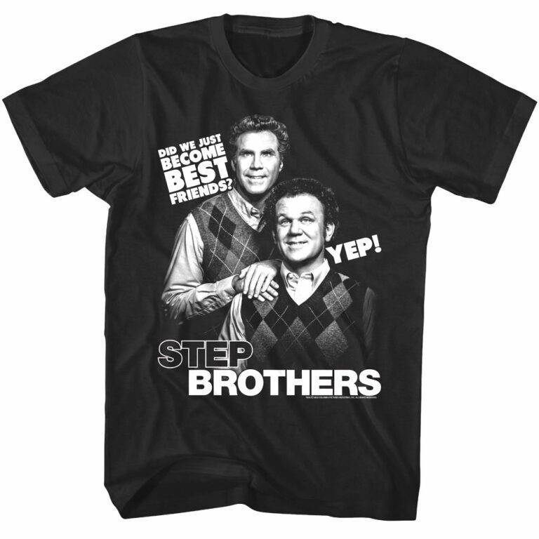 Step Brothers Did we just become Best T-Shirt