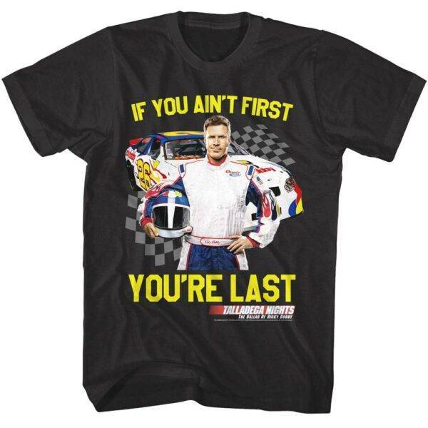 Talladega Nights If You Ain't First You're Last T-Shirt