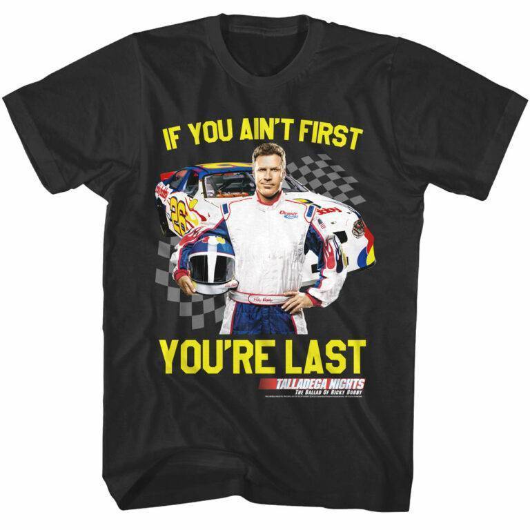 Talladega Nights If You Ain't First You're Last T-Shirt