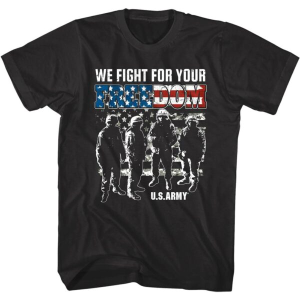 United States Army Fight for Your Freedom Men’s T Shirt