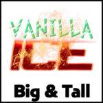 Vanilla Ice Big & Tall