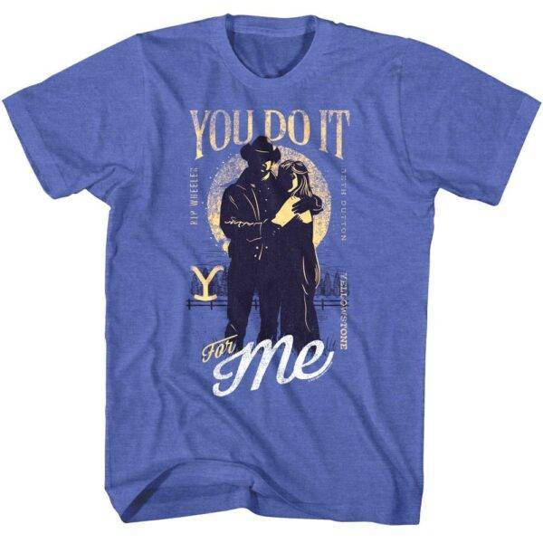 Yellowstone You Do it For Me Men’s T Shirt