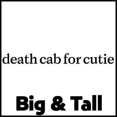 Death Cab for Cutie Big & Tall