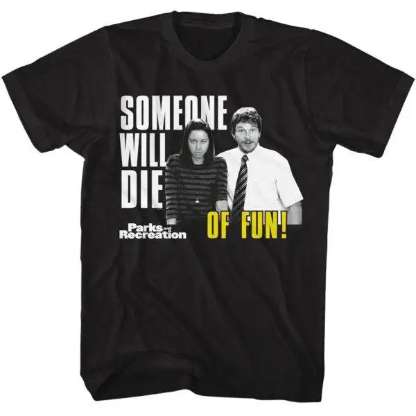 arks and Recreation Someone Will Die of Fun Men’s T Shirt