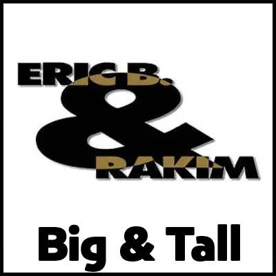 Eric B & Rakim Big & Tall