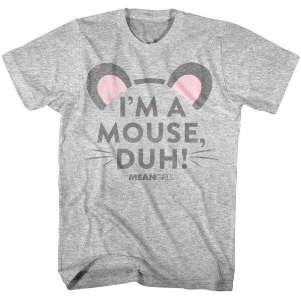 Mean Girls I’m A Mouse Duh Men’s T Shirt