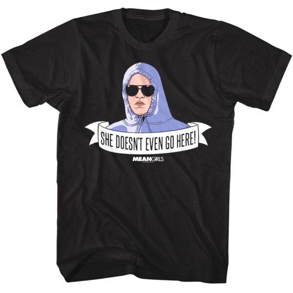 Mean Girls She Doesn’t Even Go Here Men’s T Shirt