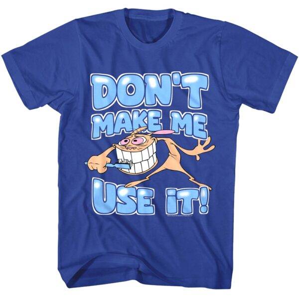 Ren and Stimpy Don’t Make Me Use it Men’s T Shirt