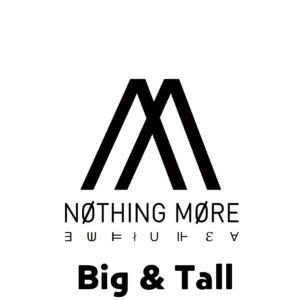 Nothing More Big & Tall