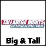 Talladega Nights Big and Tall