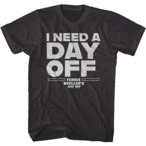 Ferris Bueller I Need a Day OFF Men’s Black T Shirt