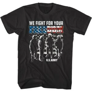 United States Army Fight for Your Freedom Men’s T Shirt