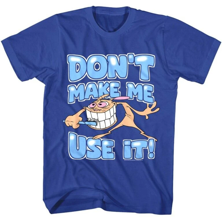 Ren and Stimpy Don’t Make Me Use it Men’s T Shirt