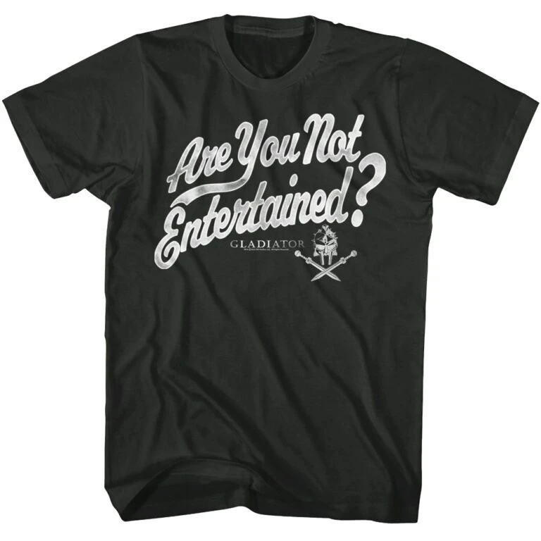 Gladiator Are You Not Entertained Quote Men’s T Shirt