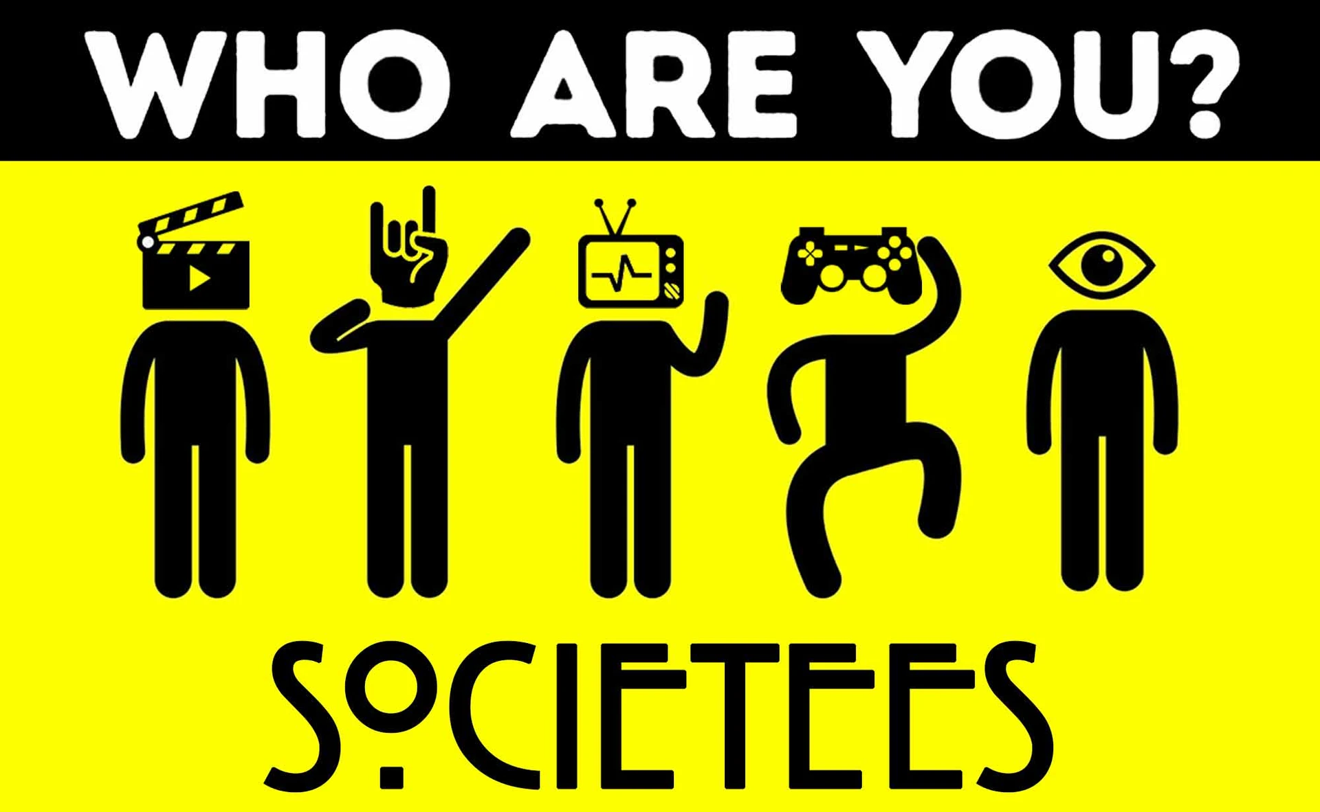 Societees Who are you?