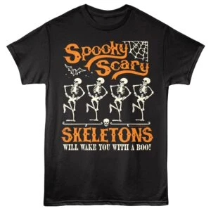 Spooky Scary Skeletons will Wake you with a Boo Men's T Shirt