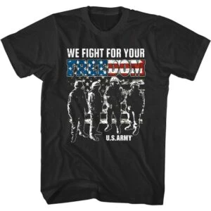 United States Army Fight for Your Freedom Men's T Shirt